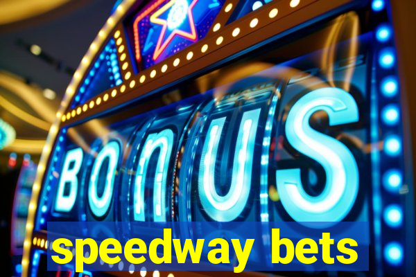 speedway bets