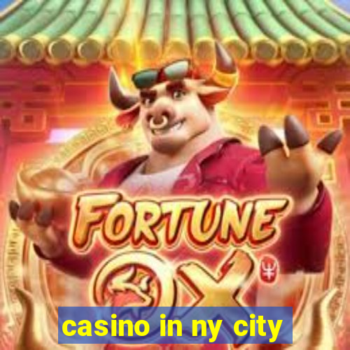 casino in ny city