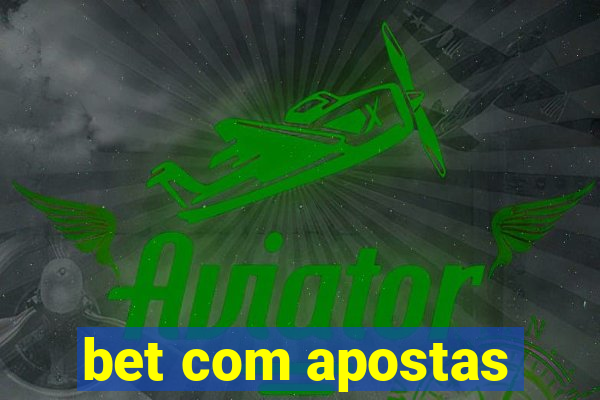 bet com apostas