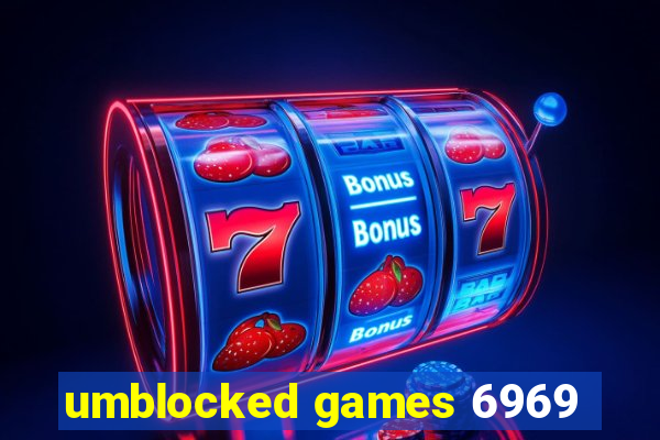 umblocked games 6969