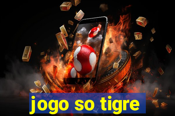 jogo so tigre