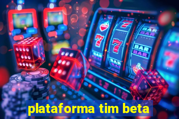 plataforma tim beta