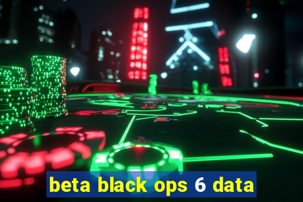 beta black ops 6 data