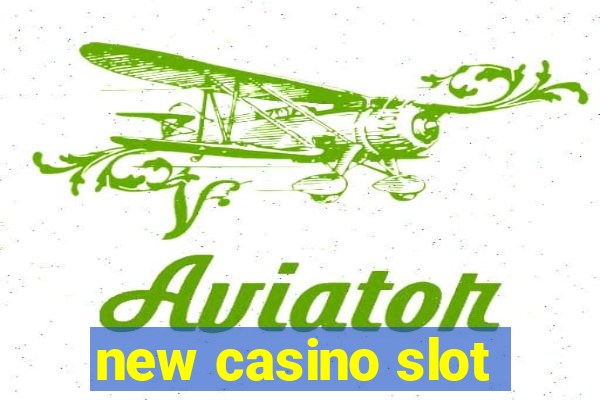 new casino slot