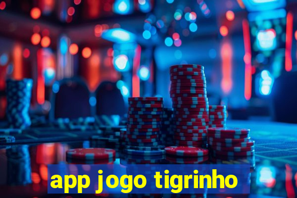 app jogo tigrinho