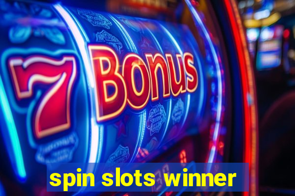 spin slots winner