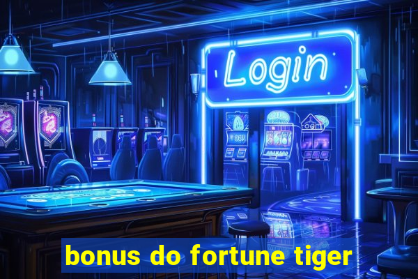 bonus do fortune tiger