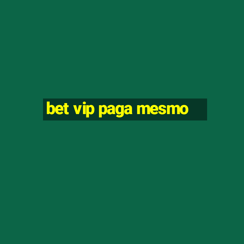 bet vip paga mesmo