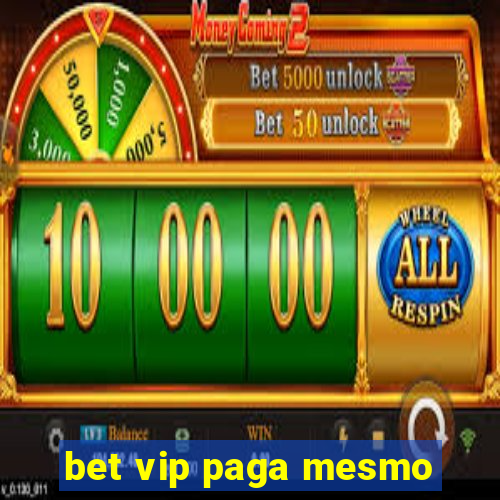 bet vip paga mesmo