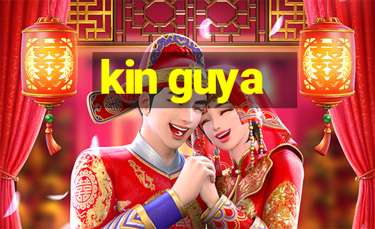 kin guya