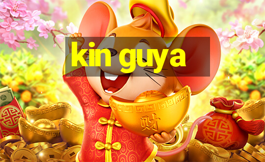 kin guya