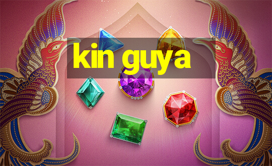 kin guya