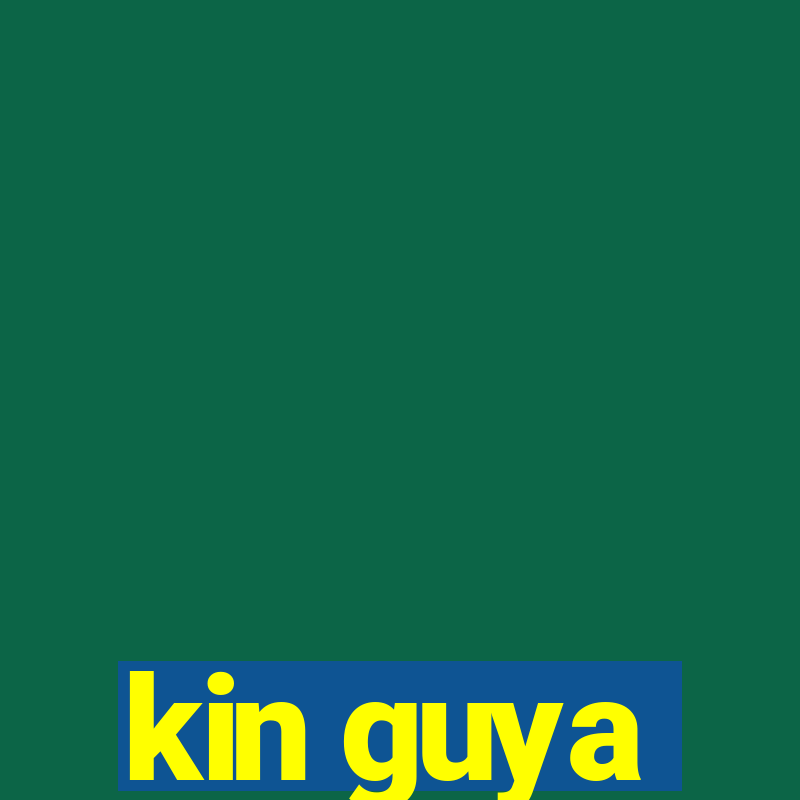 kin guya