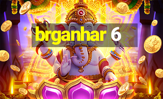 brganhar 6