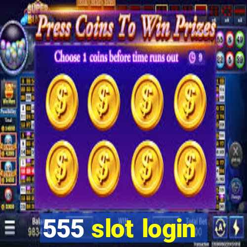 555 slot login