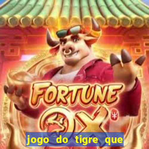 jogo do tigre que paga dinheiro de verdade