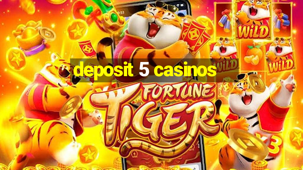 deposit 5 casinos