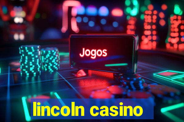 lincoln casino