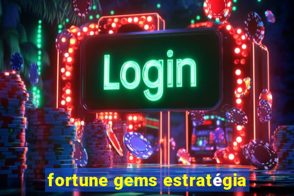 fortune gems estratégia