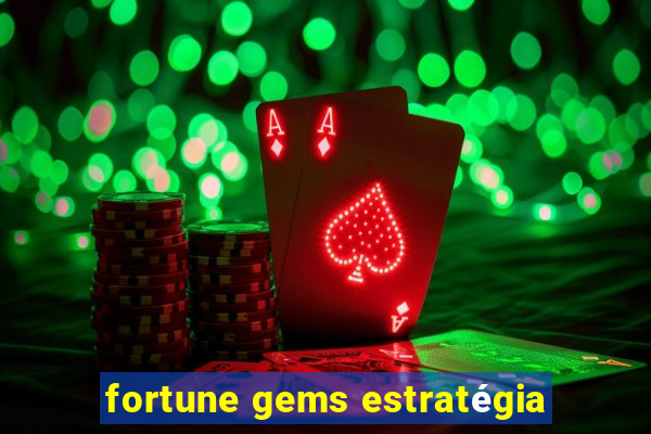 fortune gems estratégia