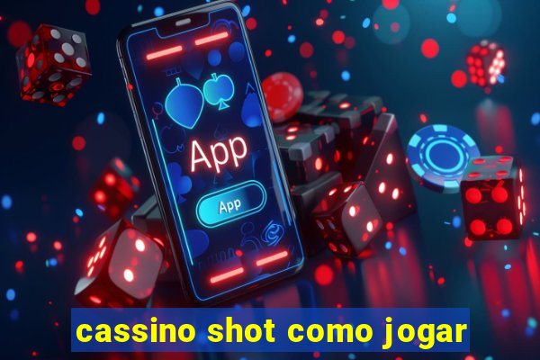 cassino shot como jogar