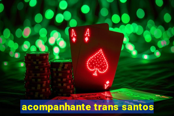 acompanhante trans santos