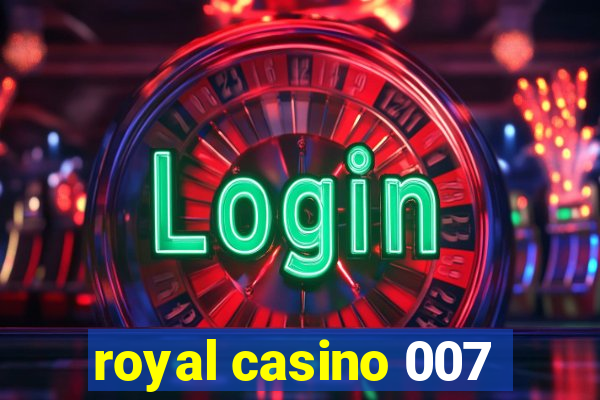 royal casino 007