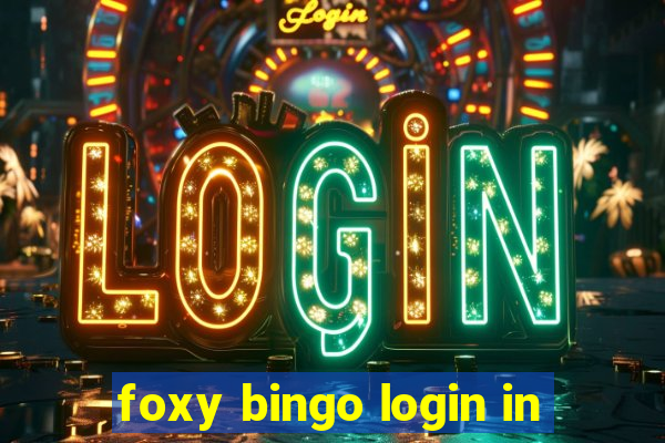 foxy bingo login in