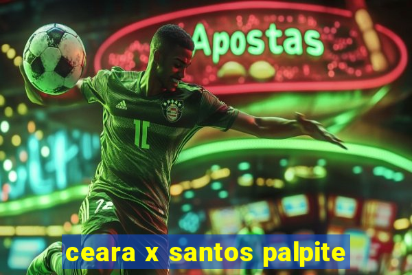 ceara x santos palpite