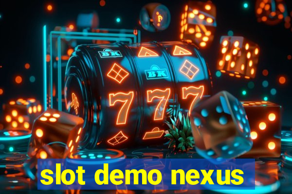 slot demo nexus