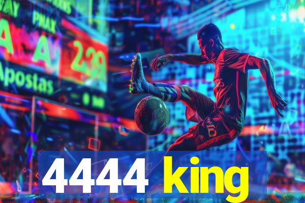 4444 king