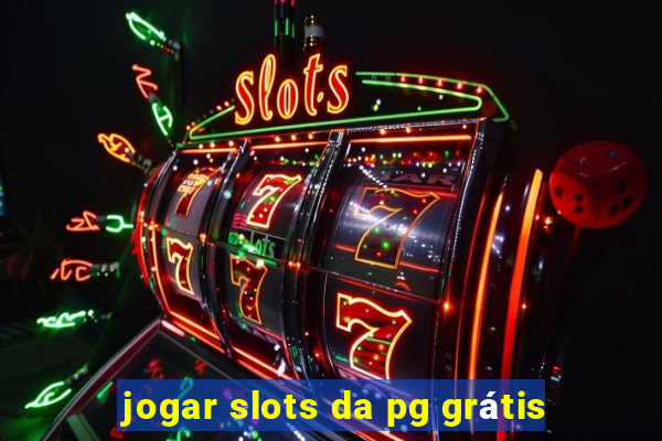 jogar slots da pg grátis