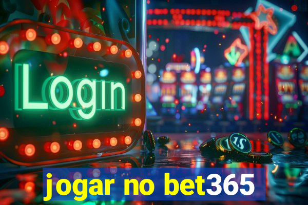 jogar no bet365