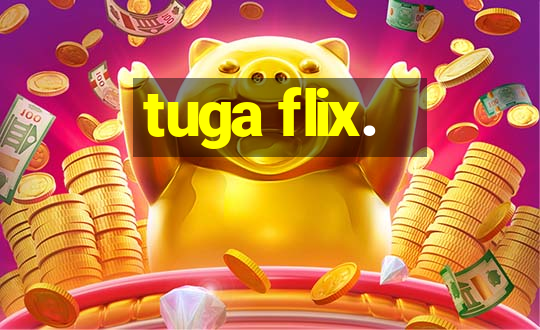 tuga flix.