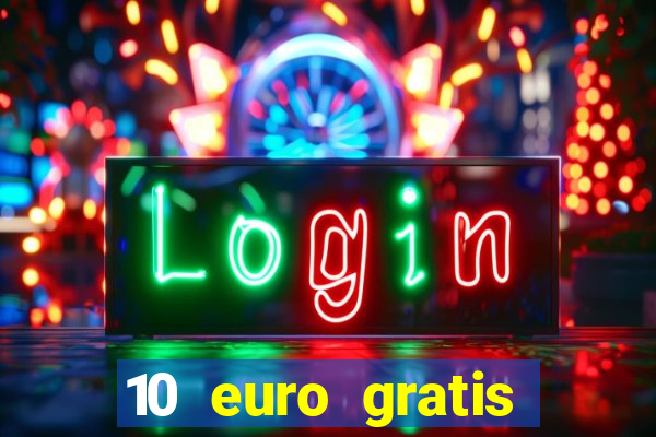 10 euro gratis casino echtgeld ohne einzahlung