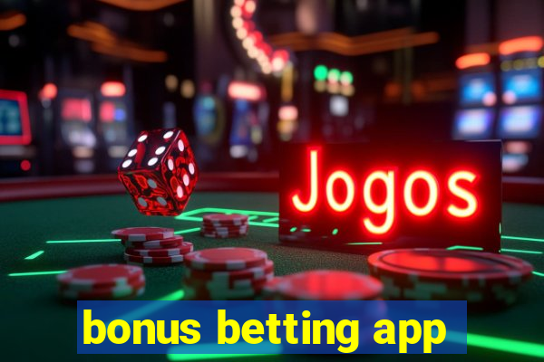 bonus betting app