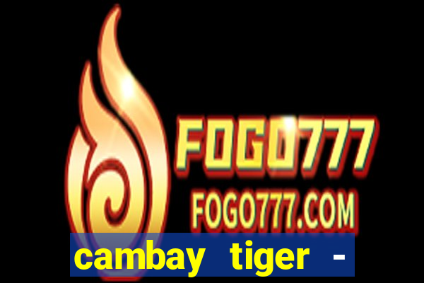 cambay tiger - seafood & meat