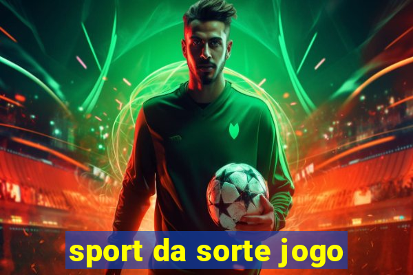 sport da sorte jogo