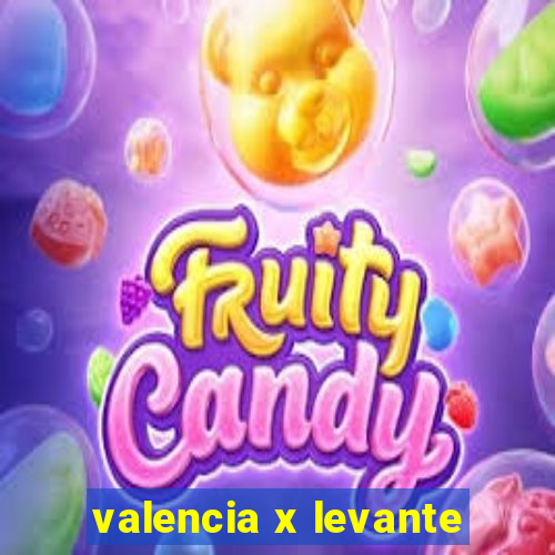 valencia x levante