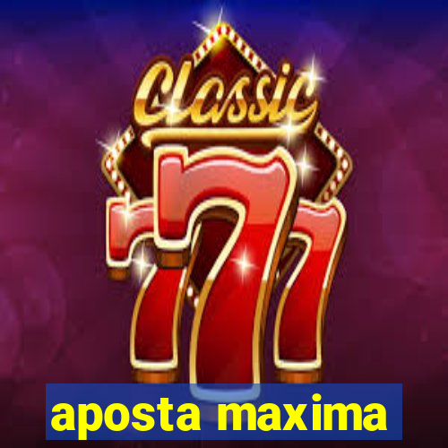 aposta maxima