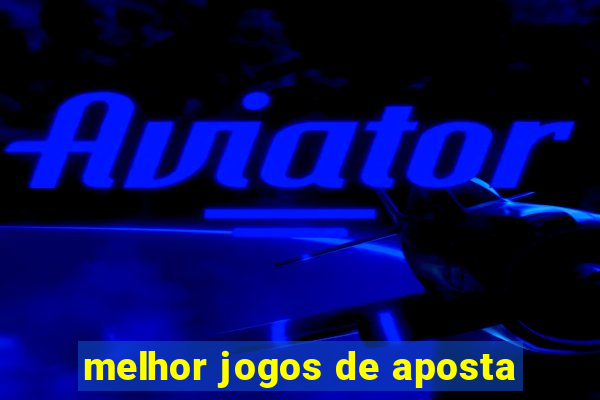 melhor jogos de aposta