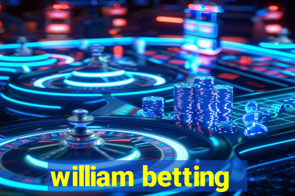 william betting