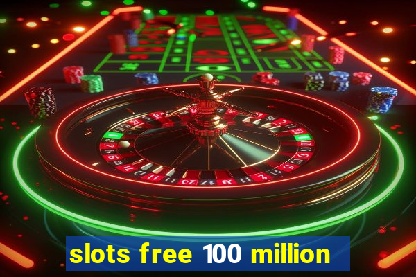 slots free 100 million