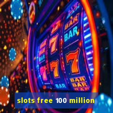 slots free 100 million