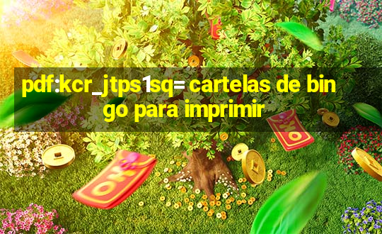 pdf:kcr_jtps1sq= cartelas de bingo para imprimir