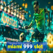 miami 999 slot