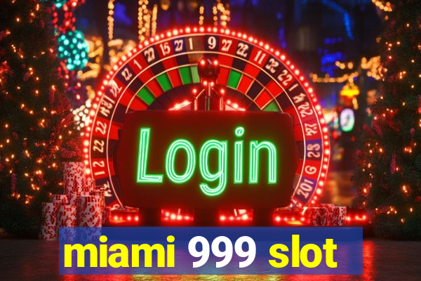 miami 999 slot