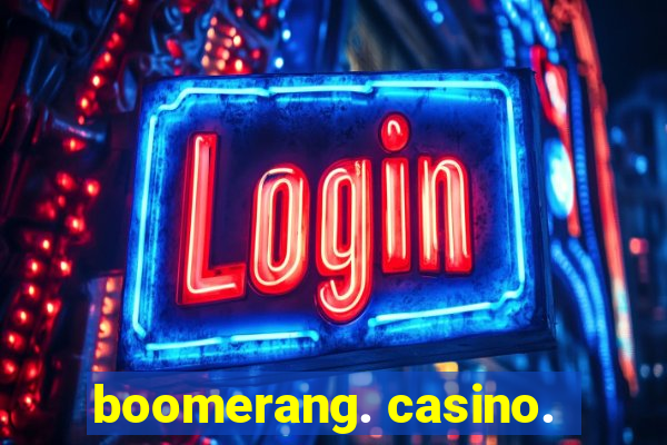 boomerang. casino.