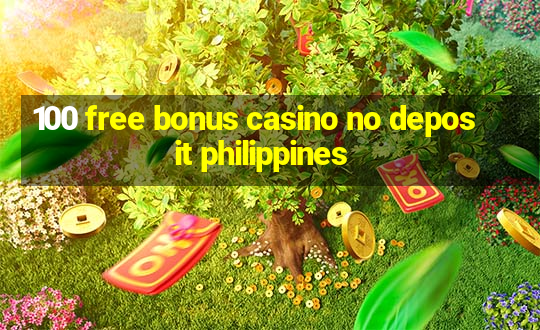 100 free bonus casino no deposit philippines