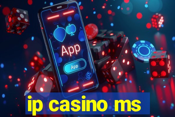 ip casino ms